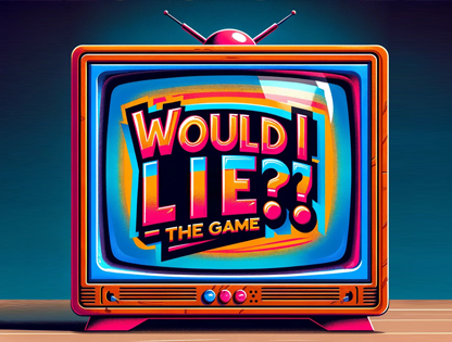 Would I Lie?!